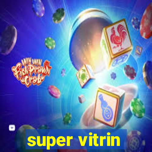 super vitrin